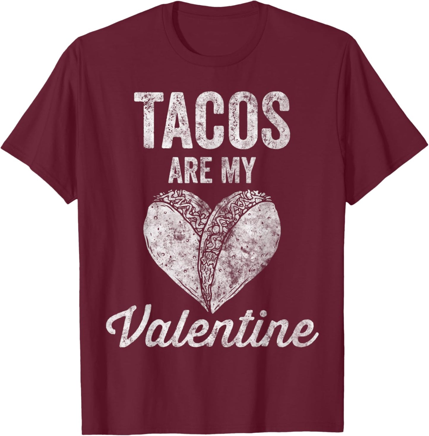 Tacos Are My Valentine Shirt Taco Lover Heart Valentines Day T-Shirt - T-Shirt | Maroon