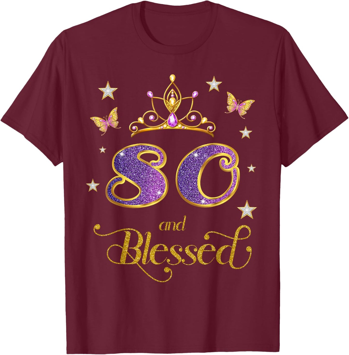 80 and Blessed 80 Years Old Birthday 80th Birthday T-Shirt - T-Shirt | Maroon