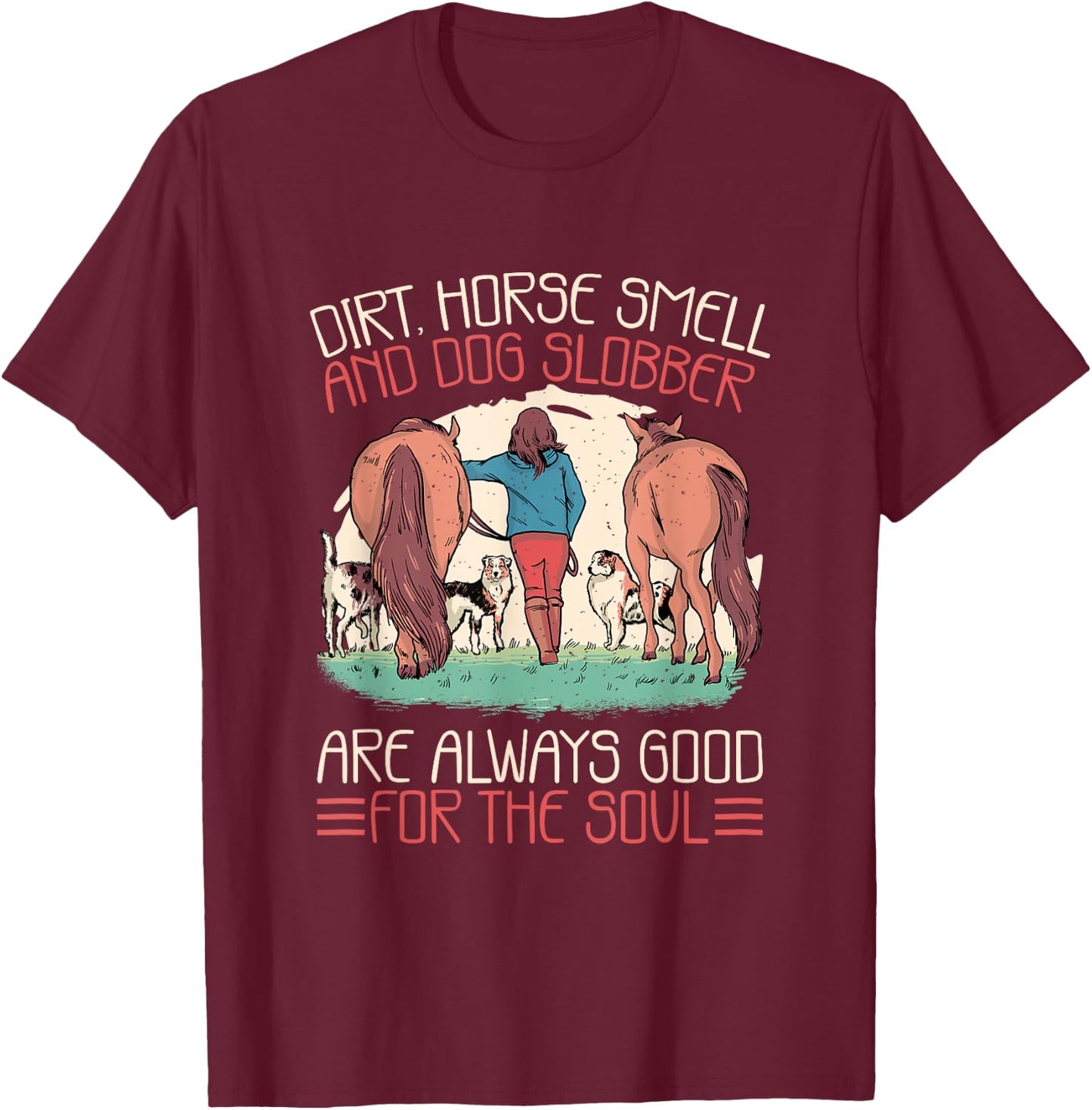 Horse Smell and Dog Slobber, Horses and Dogs Lover T-Shirt - T-Shirt | Maroon