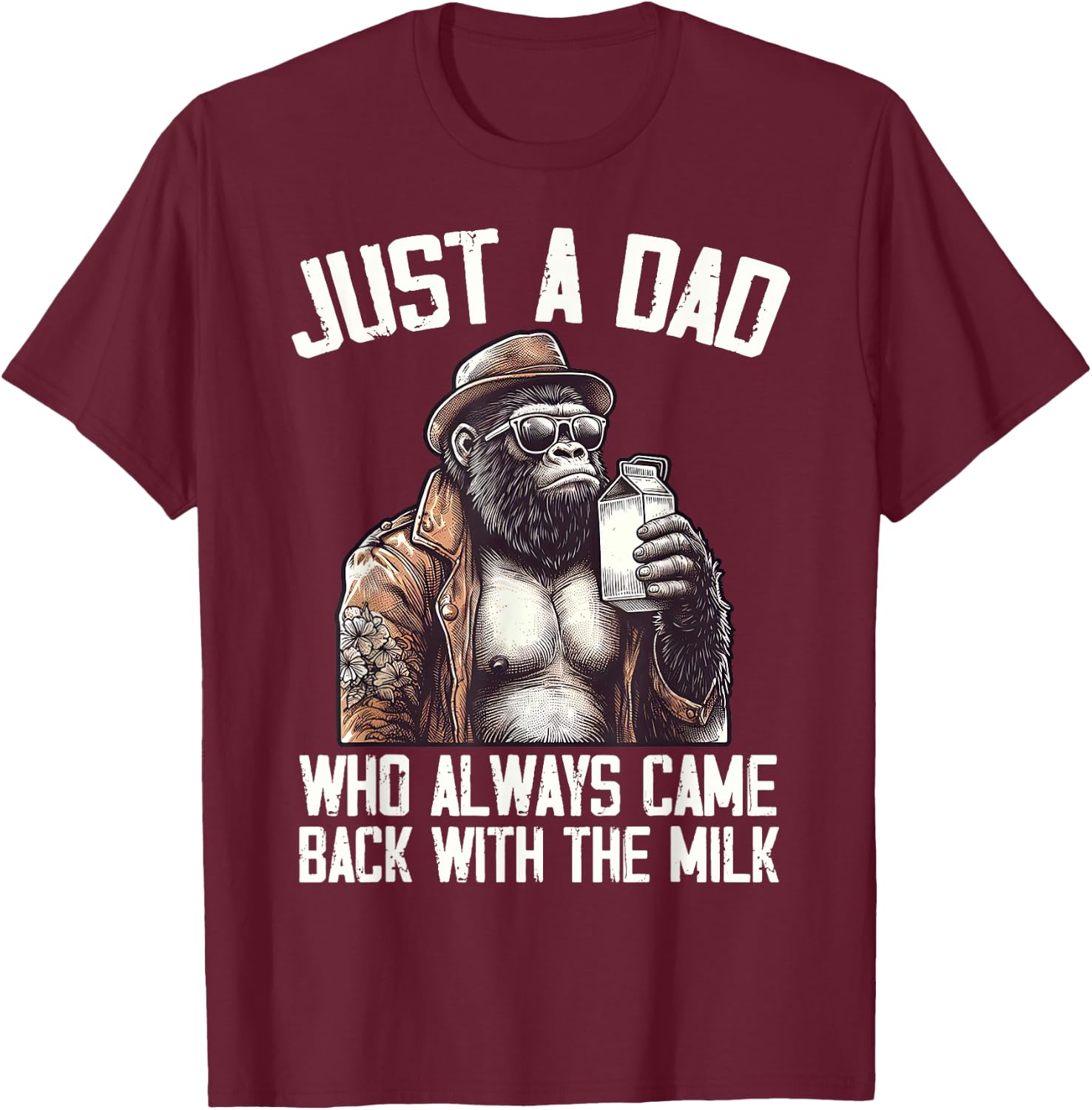 Just a dad who always came back Bigfoot Gorilla Fathers Day T-Shirt - T-Shirt | Maroon