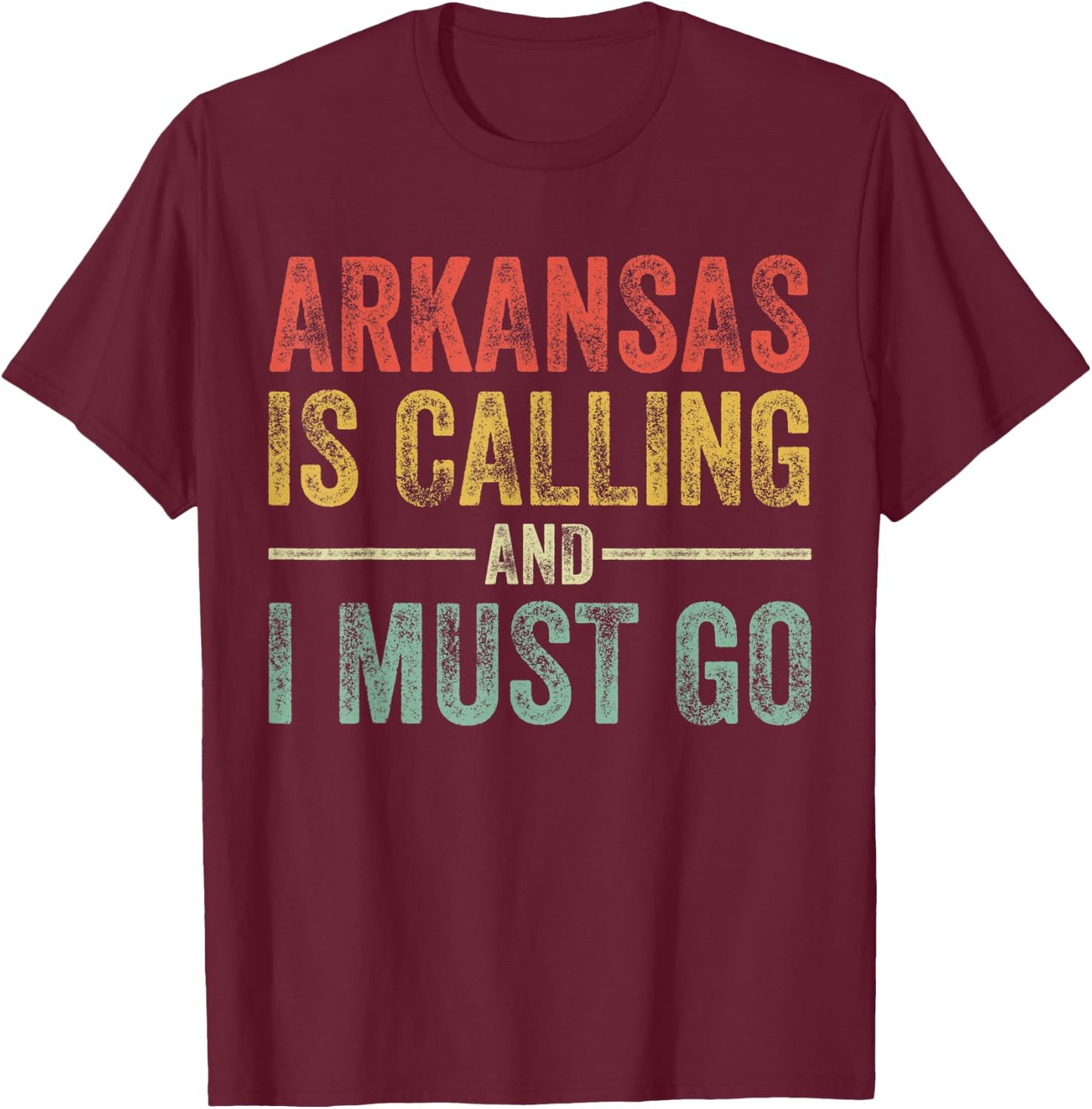 Arkansas is Calling and I Must Go Funny Home State Vintage T-Shirt - T-Shirt | Maroon