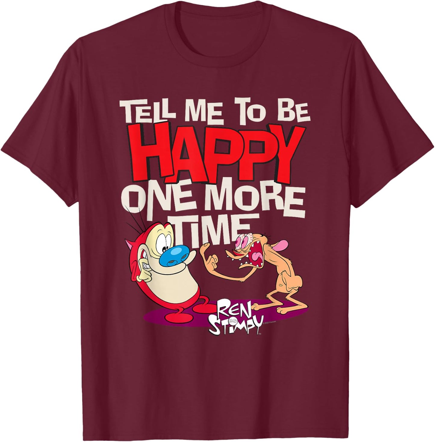 Ren and Stimpy Tell Me To Be Happy T-Shirt - T-Shirt | Maroon