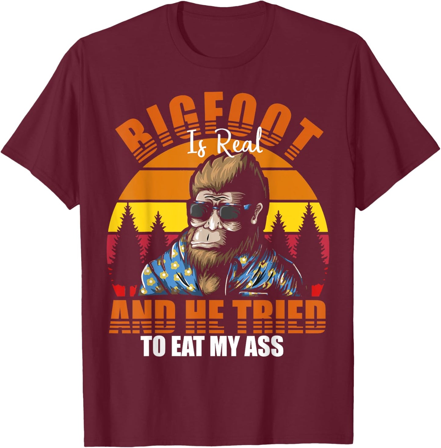 Bigfoot Is Real And I've Tried To Eat My Ass UFO Alien T-Shirt - T-Shirt | Maroon