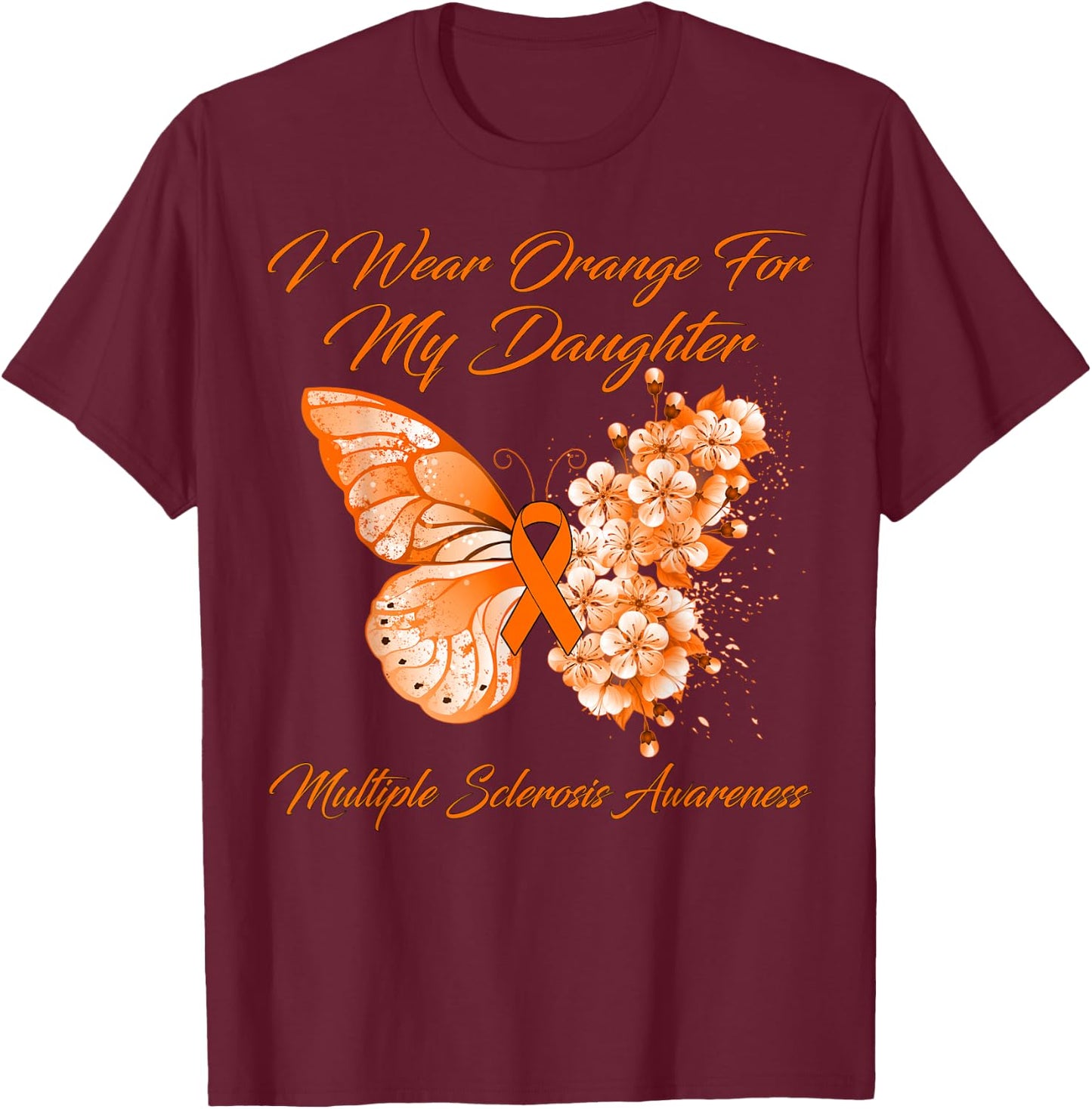 I Wear Orange For My Daughter Multiple Sclerosis Awareness T-Shirt - T-Shirt | Maroon