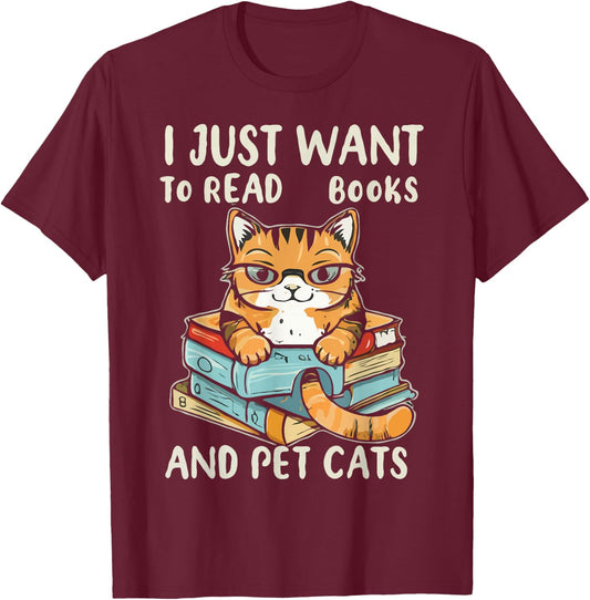 I Just Want To Read Books And Pet Cats T-Shirt - T-Shirt | Maroon