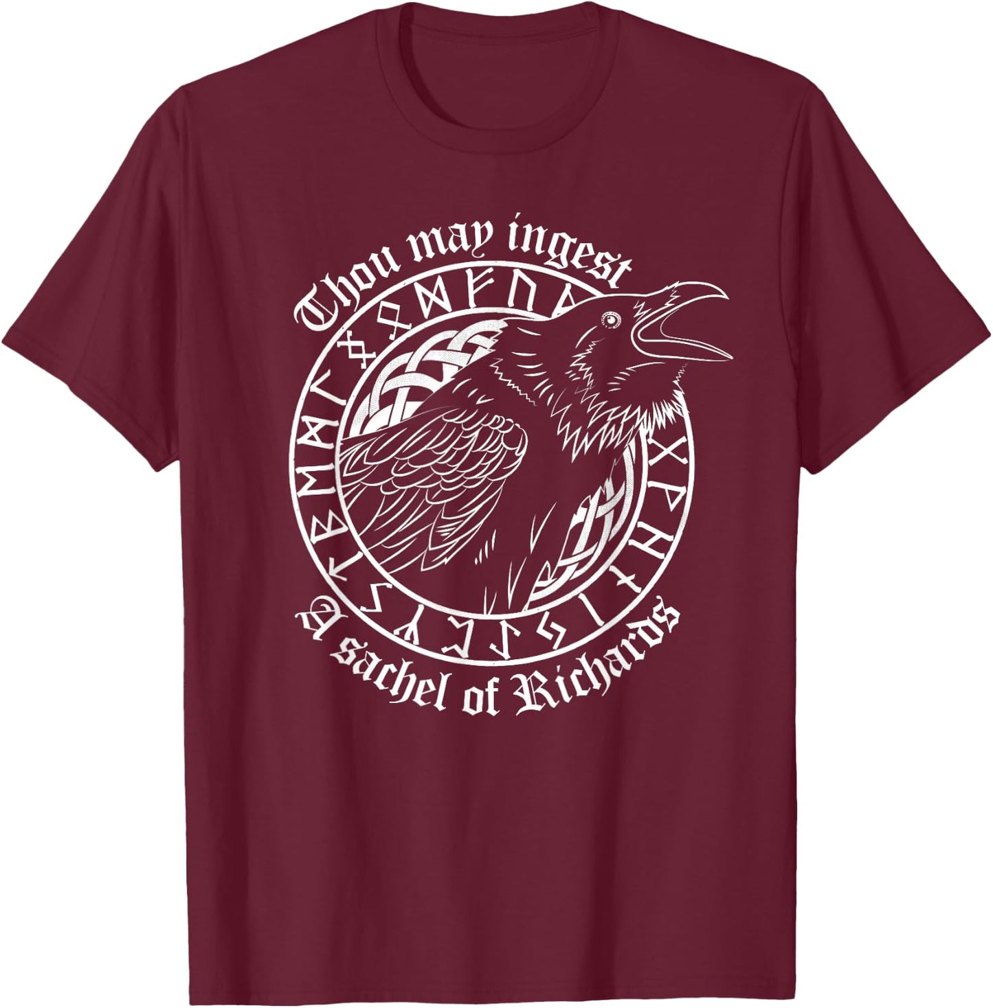 Thou May Ingest a Satchel of Richards Eat A Bag Of Dicks T-Shirt - T-Shirt | Maroon
