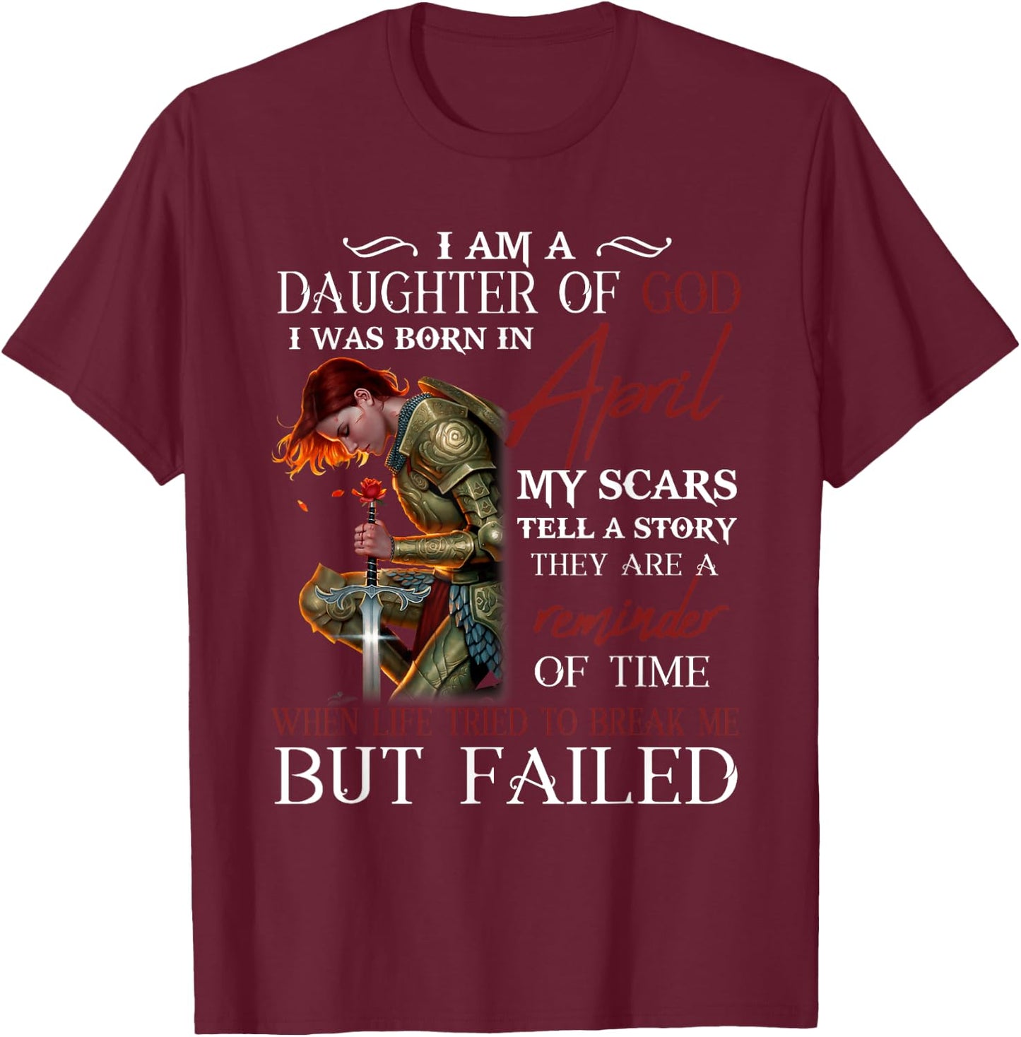 I Am A Daughter Of God I Was Born In April T-Shirt - T-Shirt | Maroon