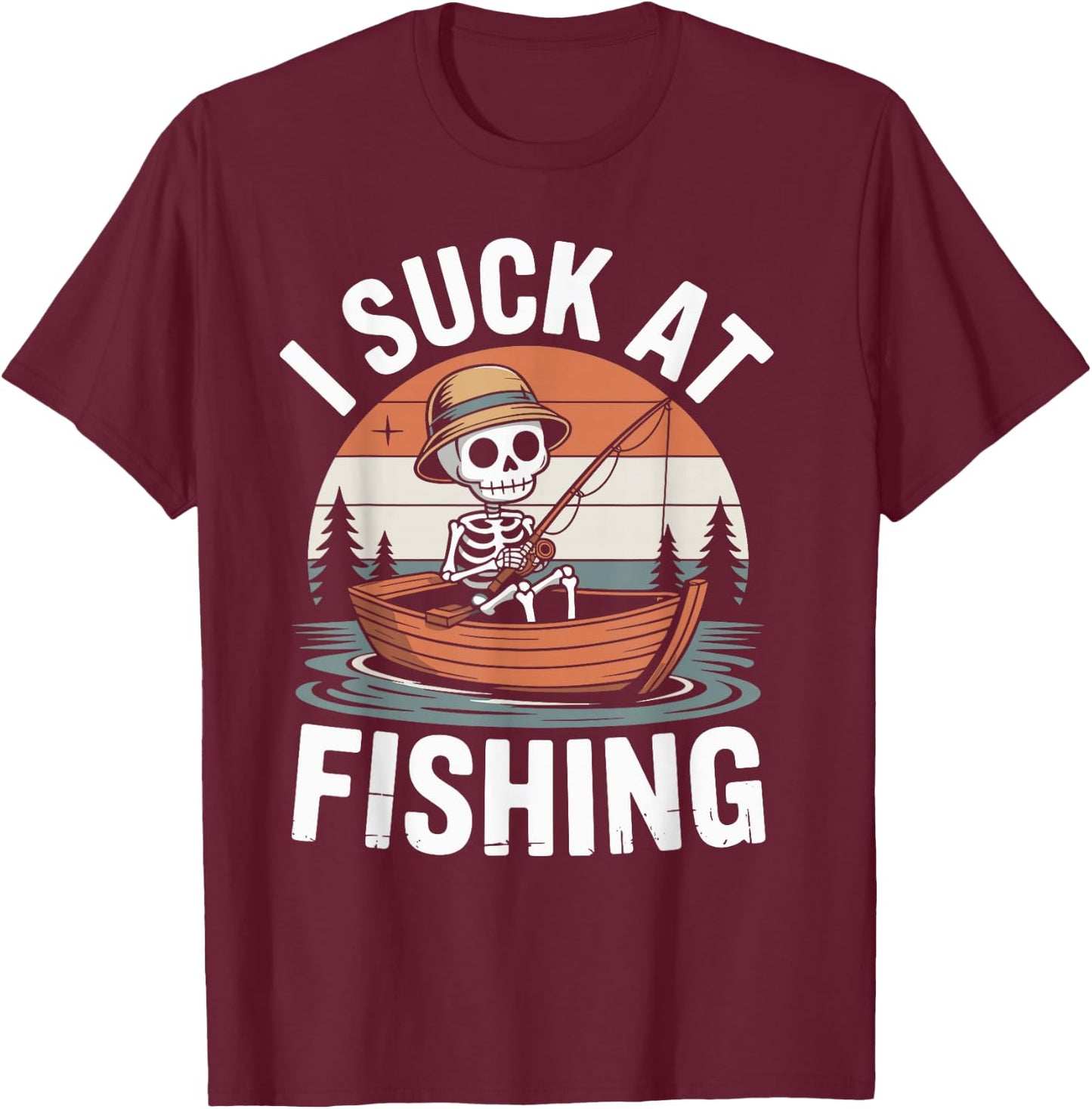 I Suck At Fishing Fisherman Joke Skeleton Bass Fishing T-Shirt - T-Shirt | Maroon
