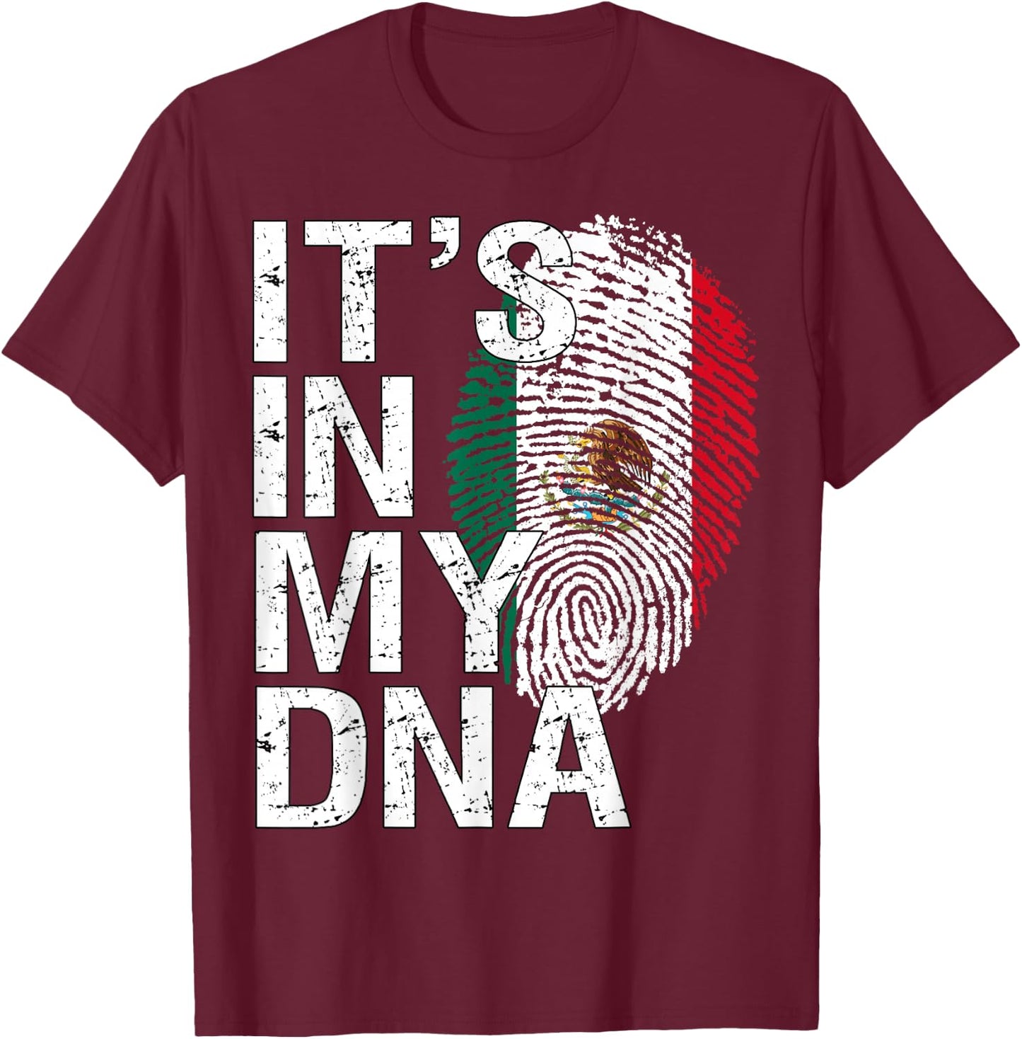 It's in My DNA Mexican Patriot Proud Hispanic Mexico Flag T-Shirt - T-Shirt | Maroon