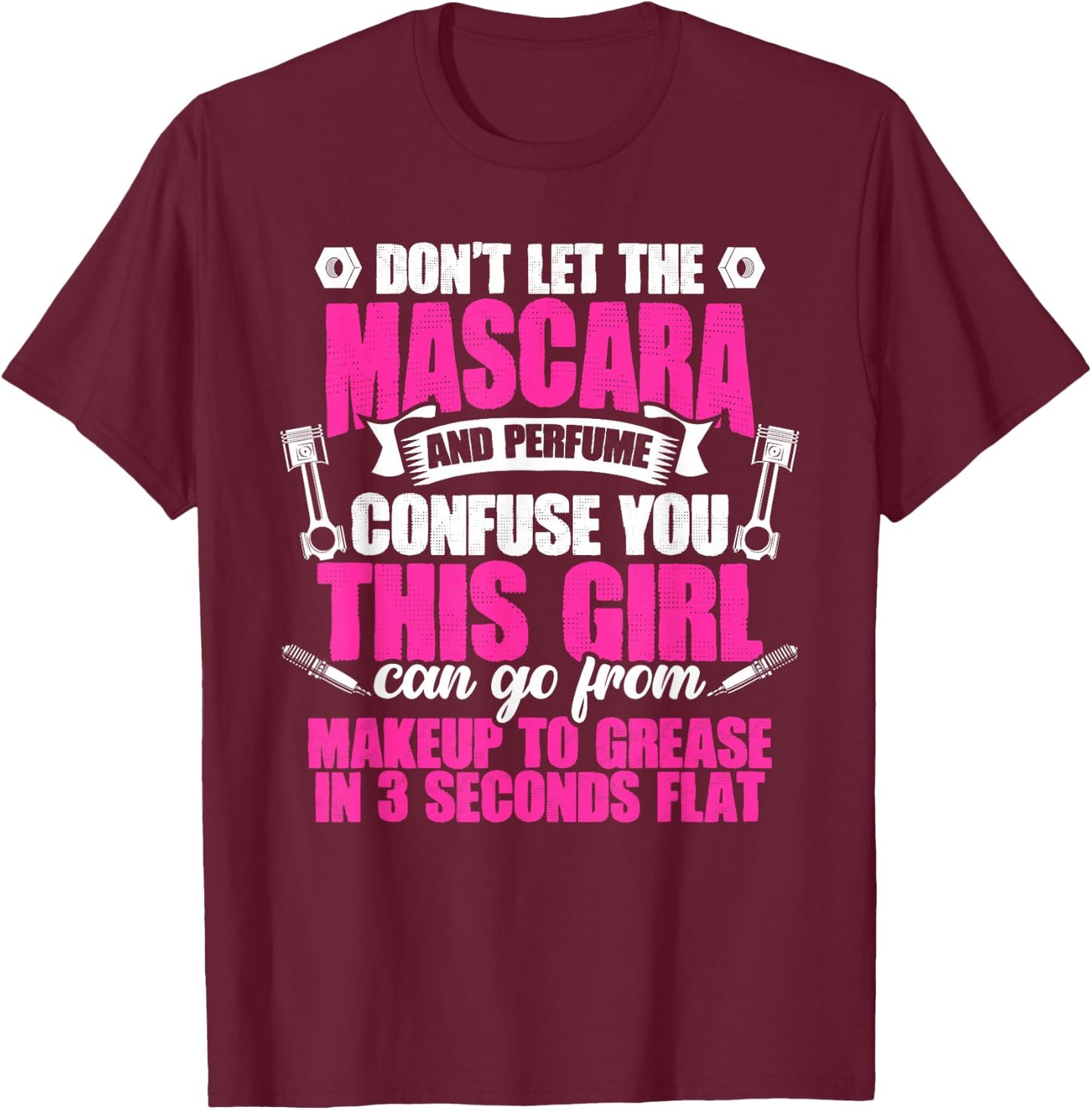 Mascara And Perfume I'm A Female Mechanic Sarcasm T-Shirt - T-Shirt | Maroon