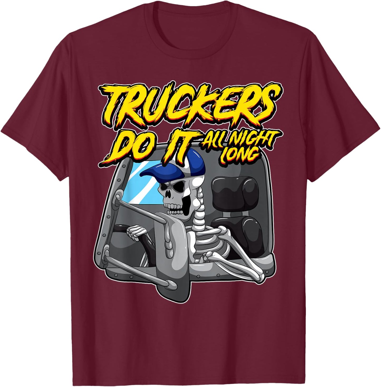Truckers Do It All Night Long Provocative Skeleton Trucking T-Shirt - T-Shirt | Maroon