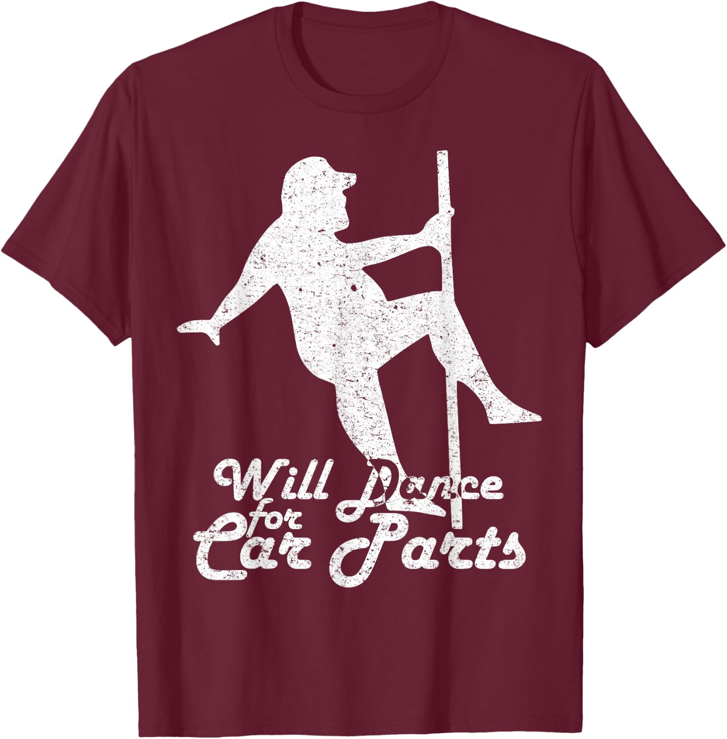 Will Dance for Car Parts Funny T-Shirt - T-Shirt | Maroon