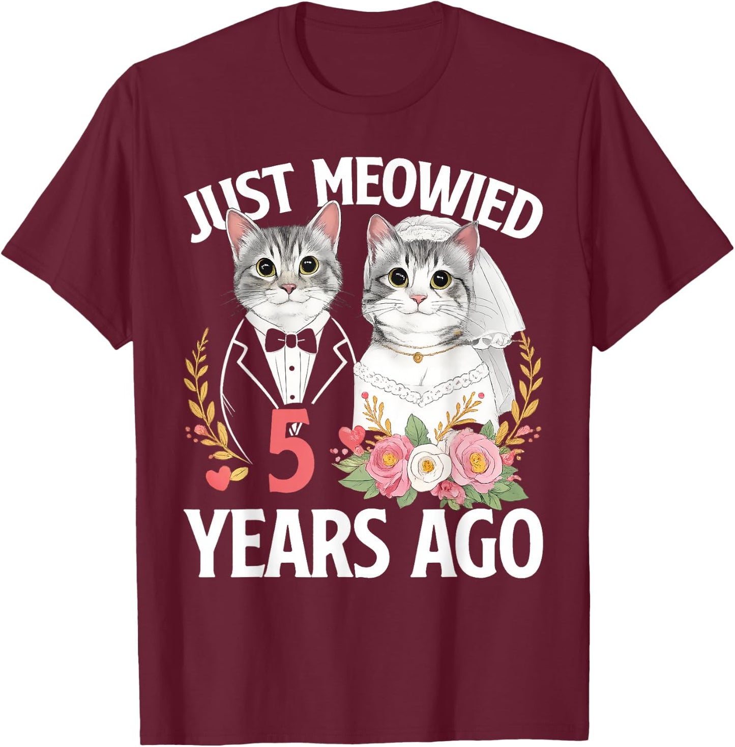 Just Meowied Cat 5th Wedding Anniversary 5 Years Couple T-Shirt - T-Shirt | Maroon