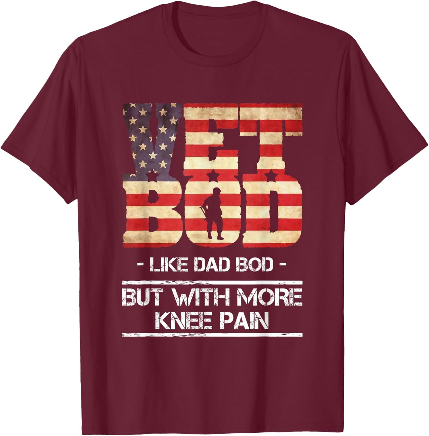 Vet Bod Like Dad Bod But With More Knee Pain T-Shirt - T-Shirt | Maroon