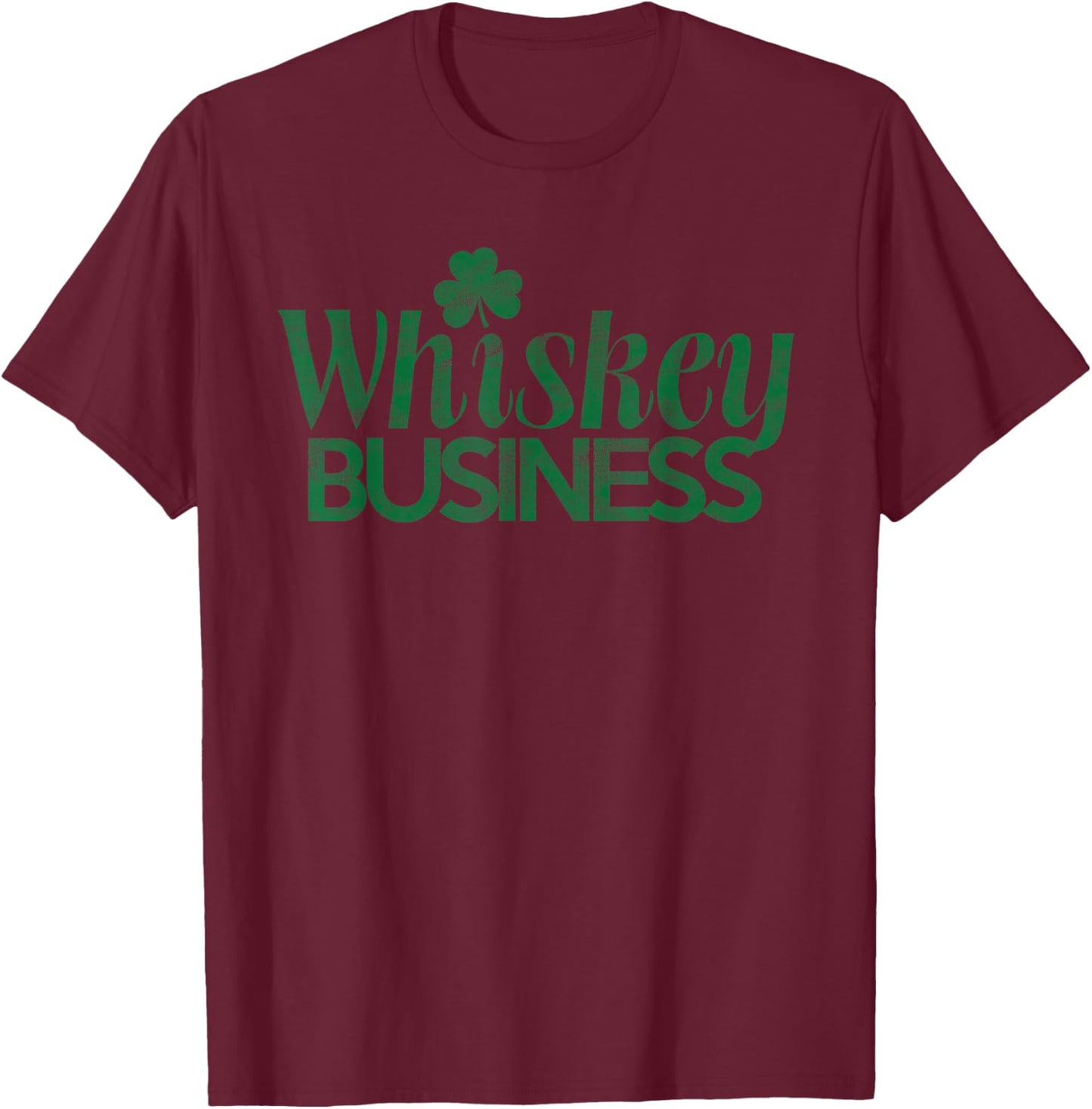 Whiskey Business Funny St. Patricks Day Drinking Team Gift T-Shirt - T-Shirt | Maroon