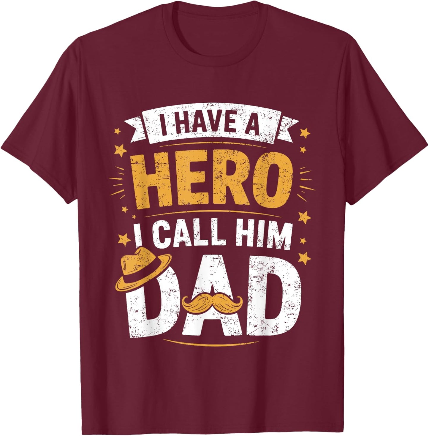 I Have A Hero And I Call Him Dad T-Shirt - T-Shirt | Maroon