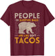 People In Sleeping Bags Are Like Soft Tacos Sleeping T-Shirt - T-Shirt | Maroon