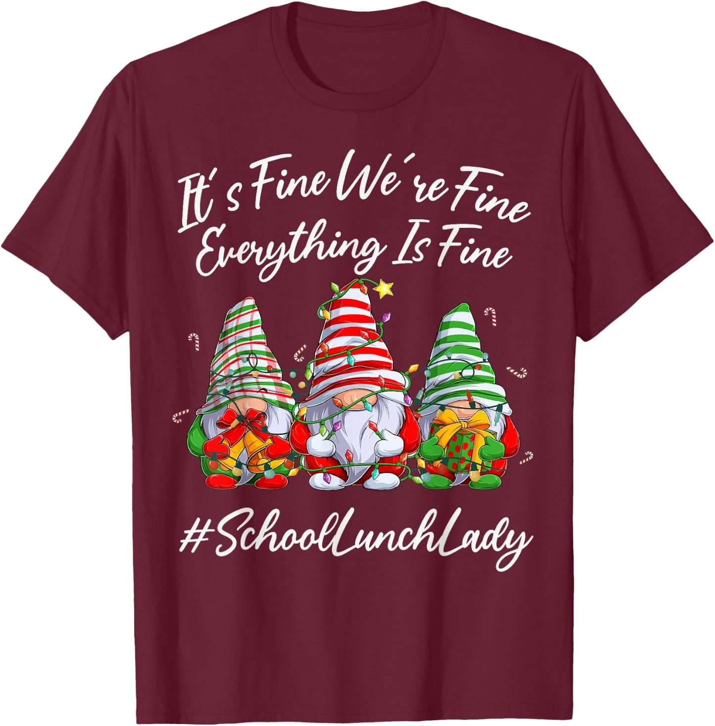 School Lunch Lady Xmas Everything Is Fine Christmas Gnomie T-Shirt - T-Shirt | Maroon