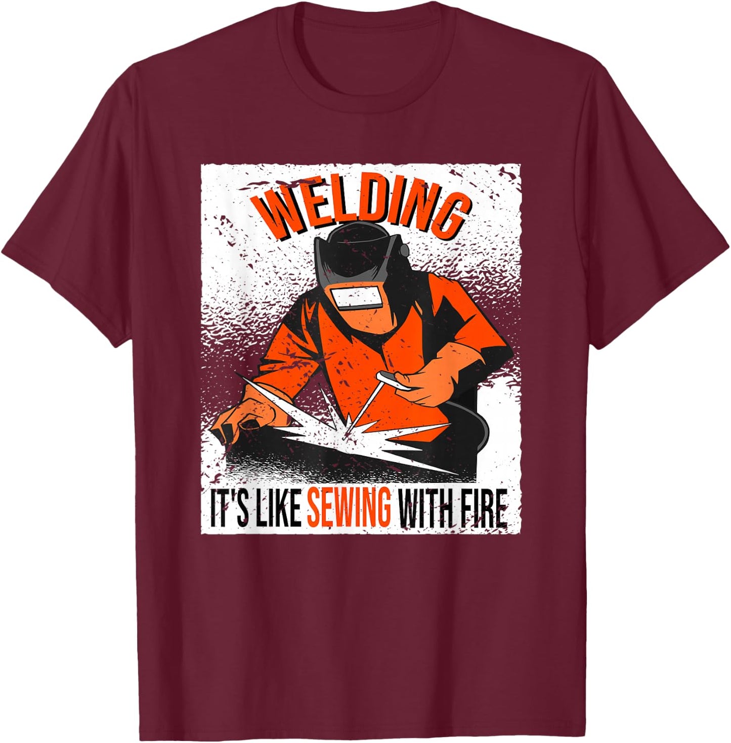 Welding. It's like sewing with Fire Welder T-Shirt - T-Shirt | Maroon