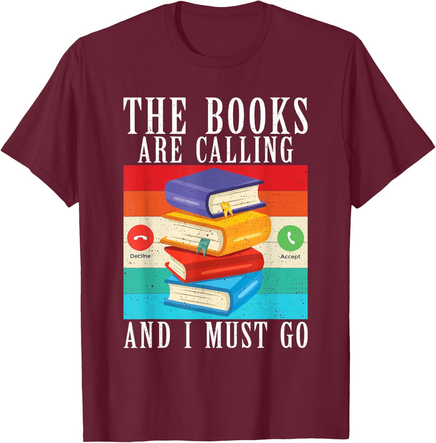The Books are calling and i must go Book Reader T-Shirt - T-Shirt | Maroon