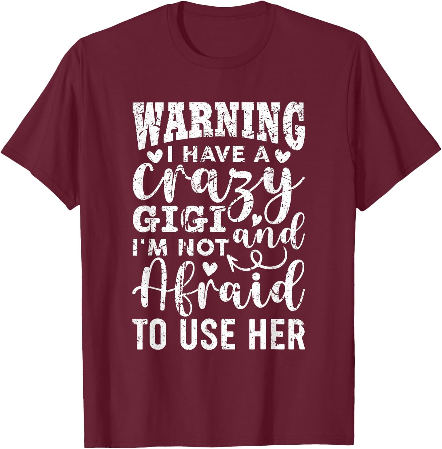 Funny Gigi Grandma Grandmother Warning I have A Crazy Gigi T-Shirt - T-Shirt | Maroon