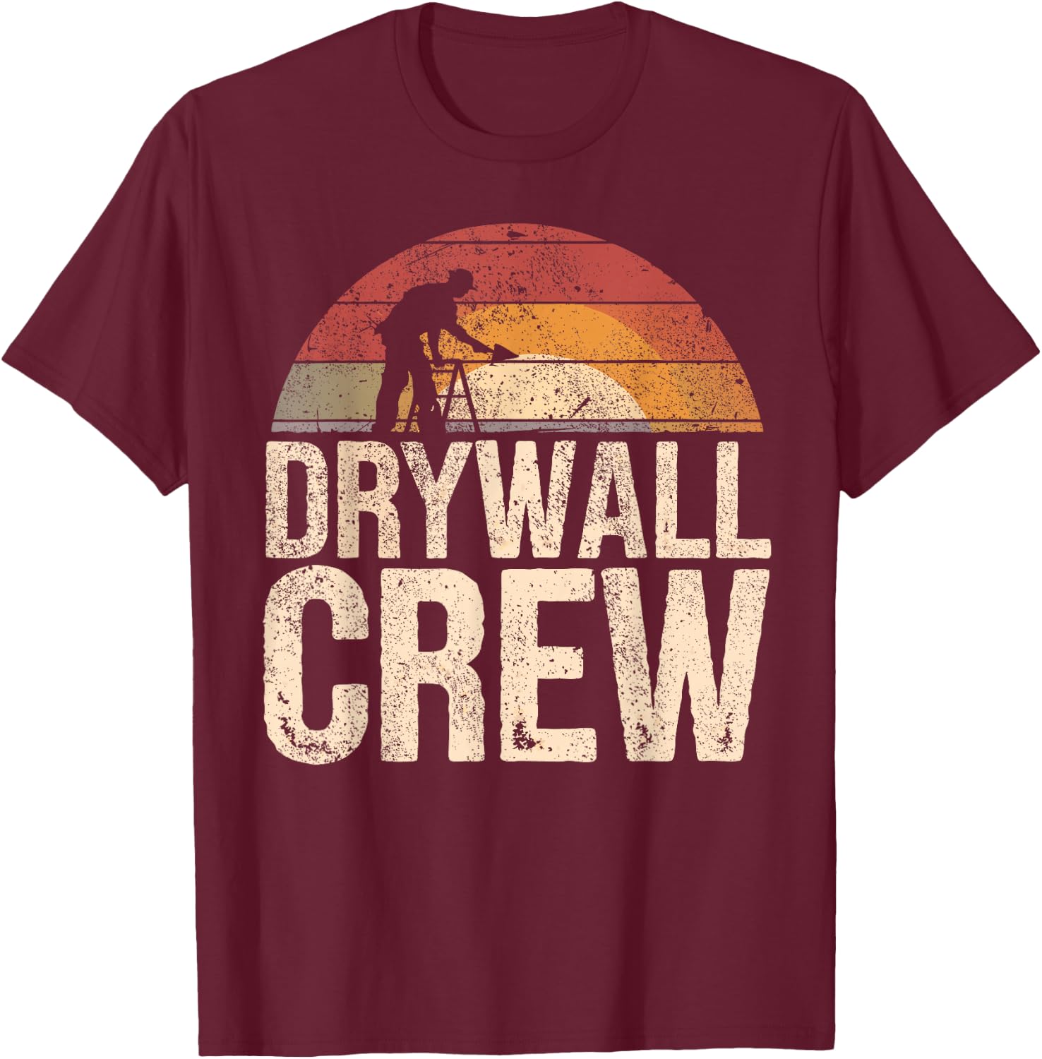 Drywall Installers I Drywall Crew I Drywaller T-Shirt - T-Shirt | Maroon