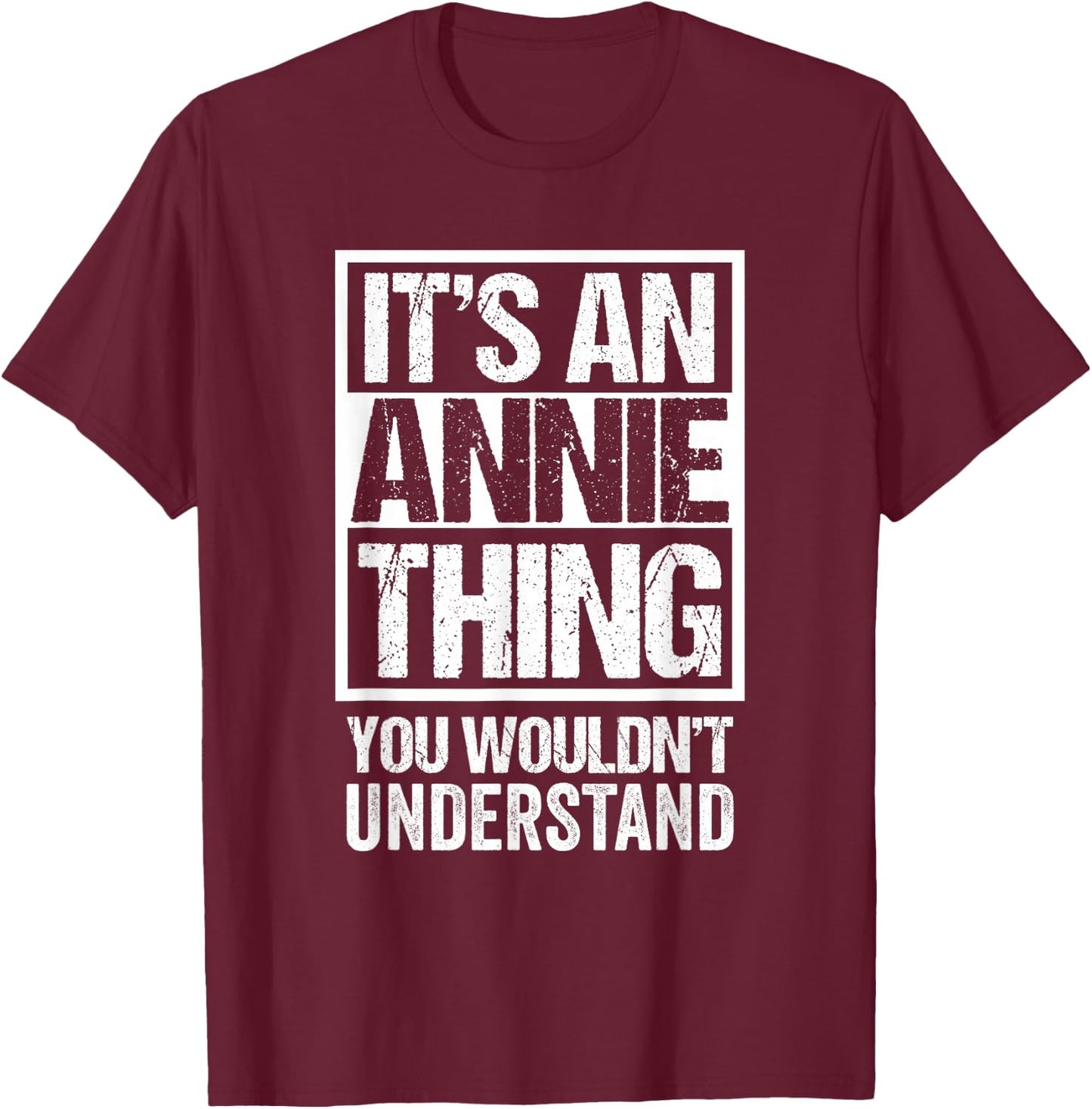 It's an Annie Thing You Wouldn't Understand T-Shirt - T-Shirt | Maroon