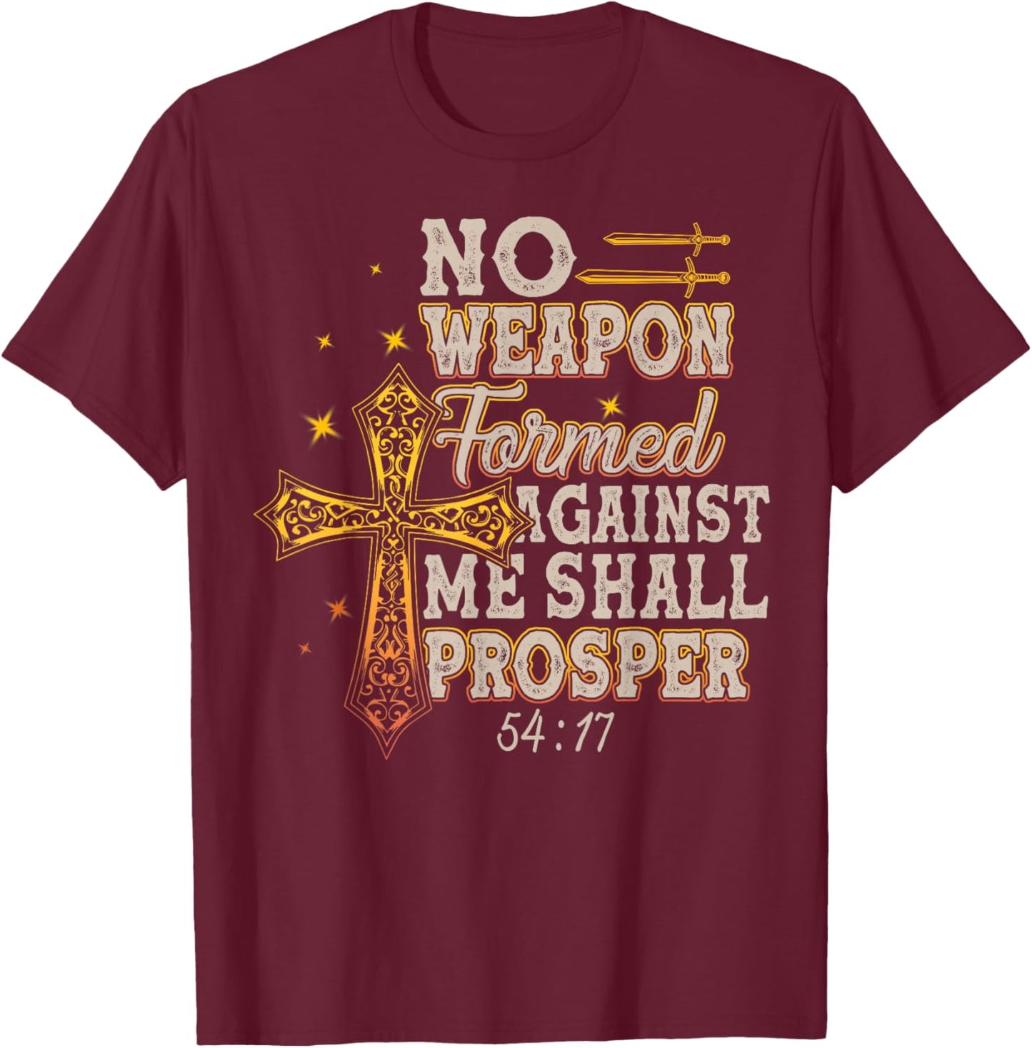 No Weapon Formed Against Me Shall Prosper T-Shirt - T-Shirt | Maroon