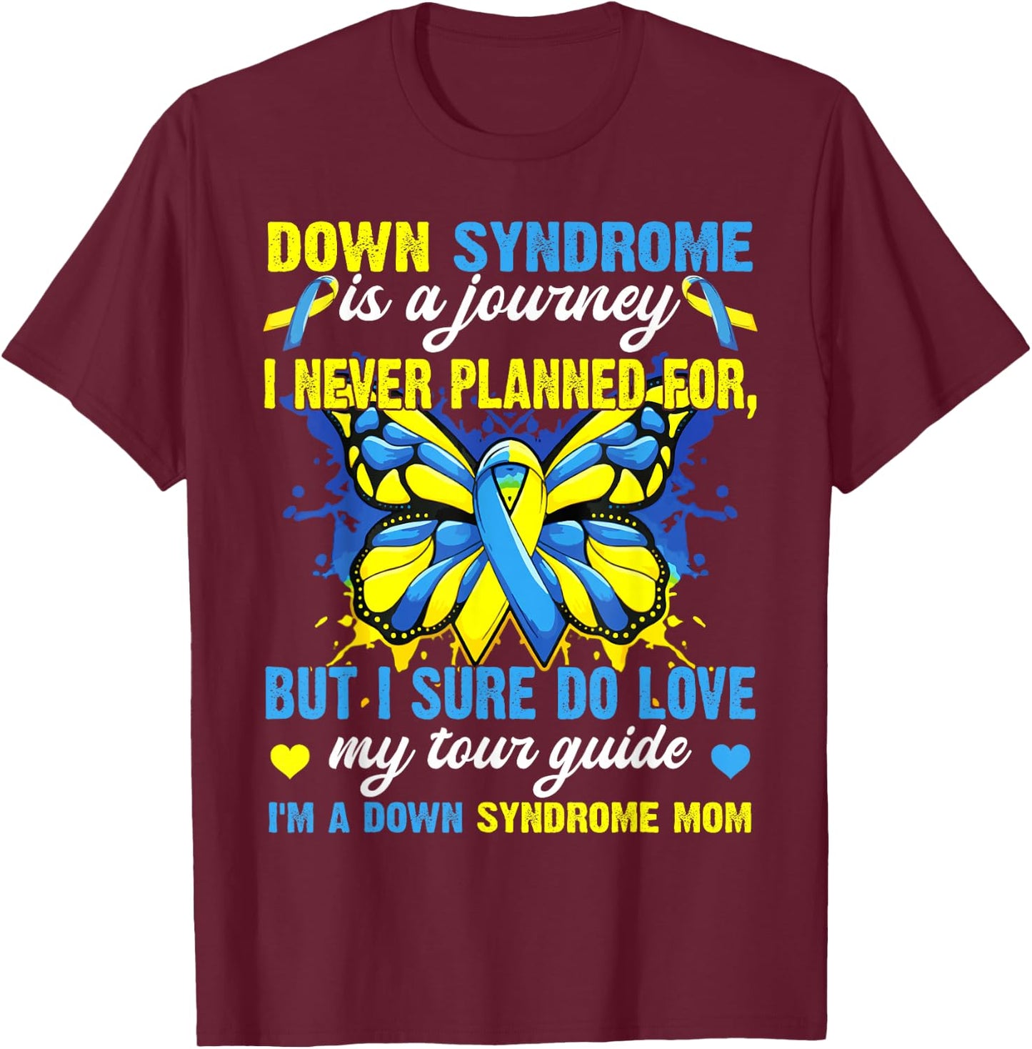 Proud Mom Of T21 Down Syndrome Is A Journey I Never Planned T-Shirt - T-Shirt | Maroon