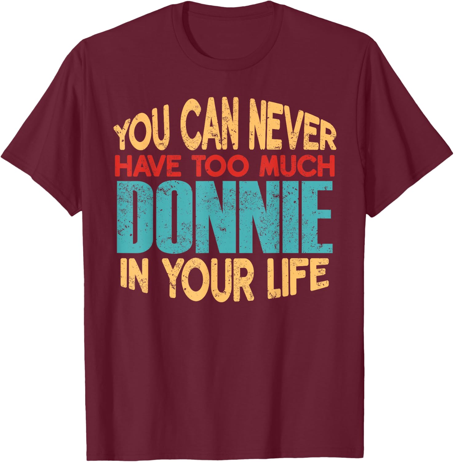 Funny Donnie Personalized First Name Joke Item T-Shirt - T-Shirt | Maroon
