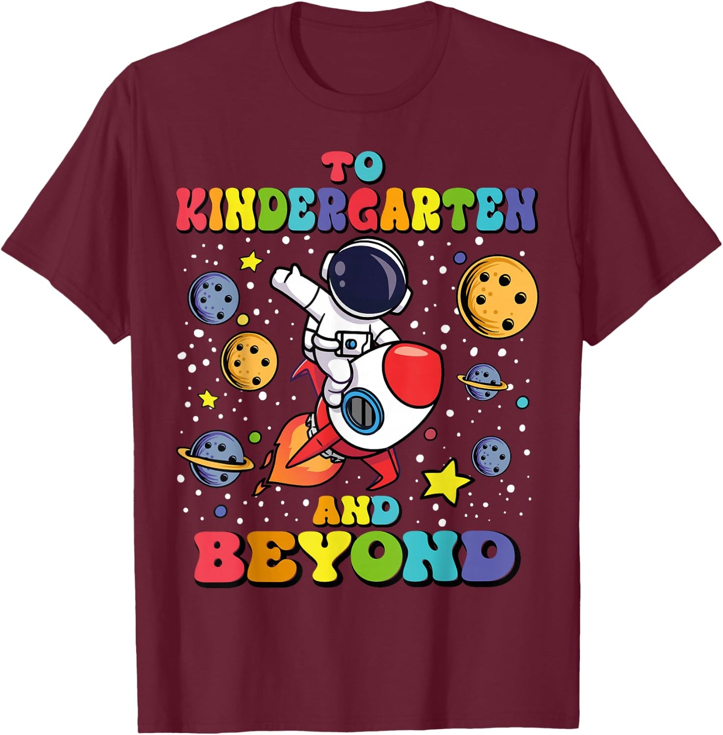 Funny To Kindergarten And Beyond Astronaut Back To School T-Shirt - T-Shirt | Maroon