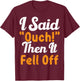 I Said Ouch Then It Fell Off Funny Finger Amputee Amputate T-Shirt - T-Shirt | Maroon