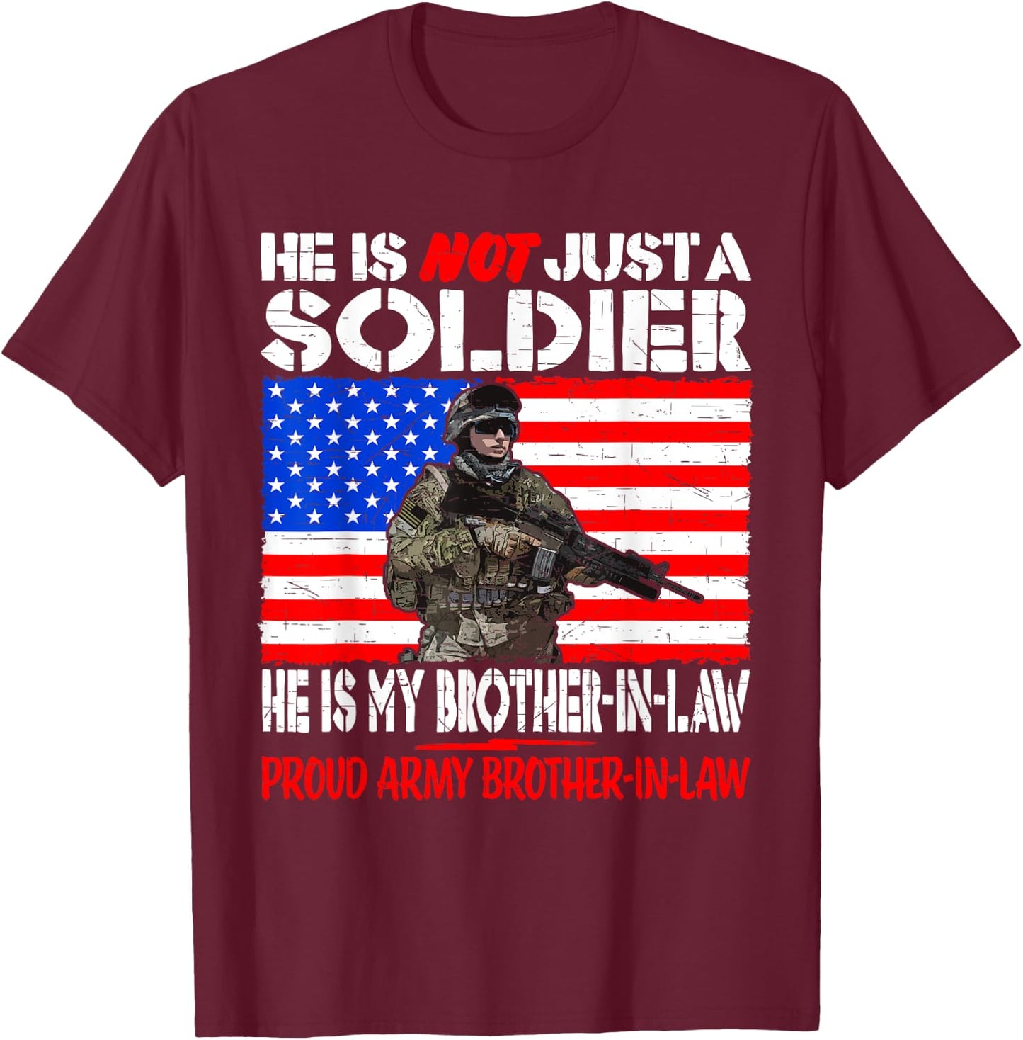 My Brother-In-Law My Soldier Proud Army Brother-In-Law Gift T-Shirt - T-Shirt | Maroon