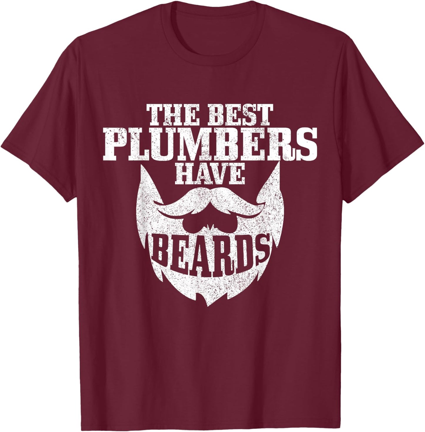 Plumber The Best Plumbers Have Beards Funny Plumbing T-Shirt - T-Shirt | Maroon