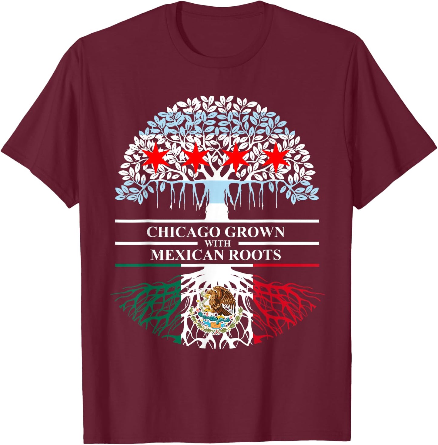 Chicagoan Grown Mexican Roots Chicago Flag Mexico T-Shirt - T-Shirt | Maroon