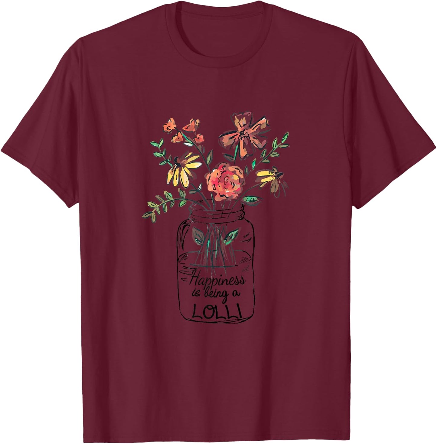 Happiness Is Being Lolli Life - Flower Art-Grandma T-Shirt - T-Shirt | Maroon