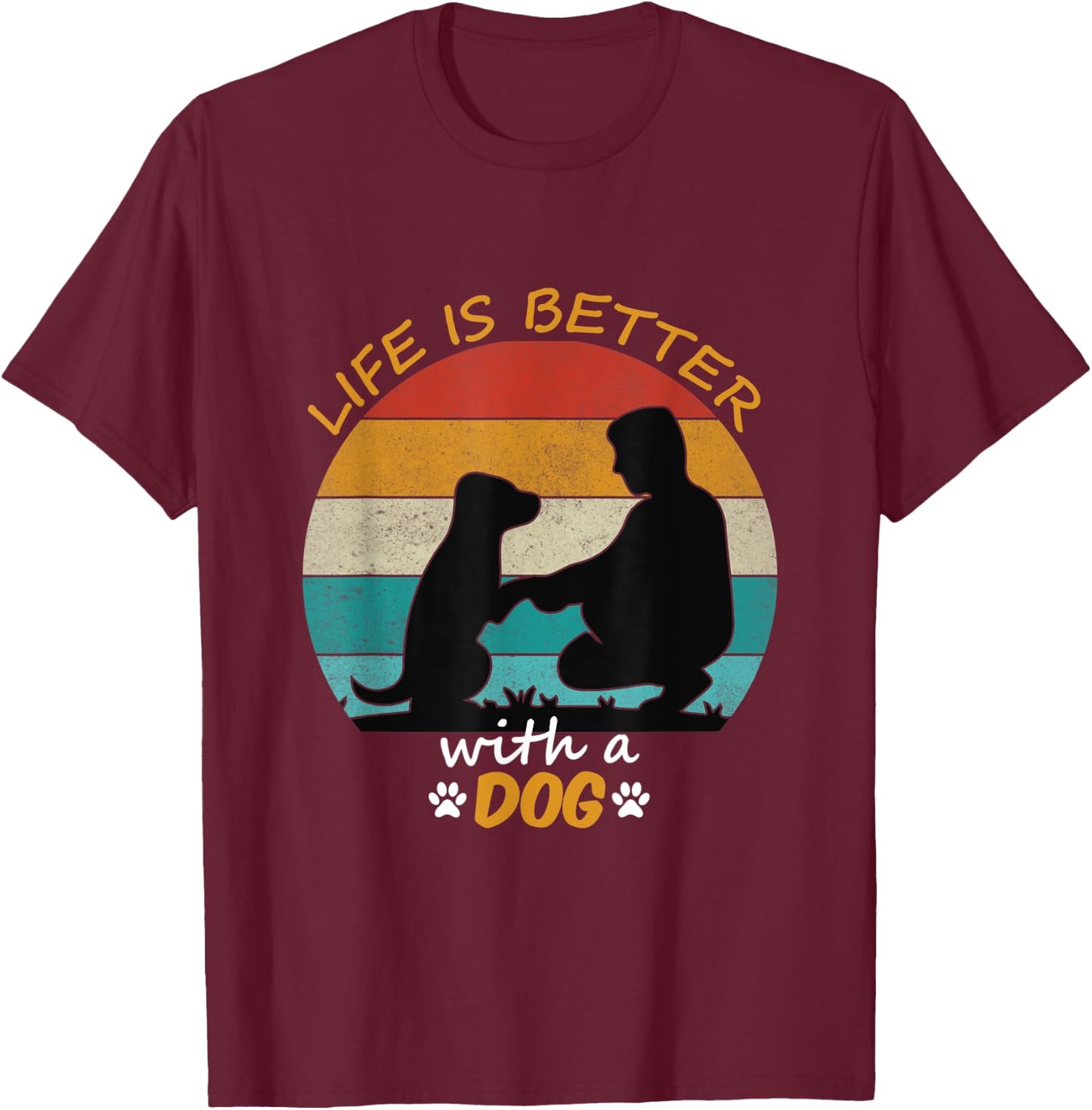 Life Is Better With A Dog Lovers Present Retro Style T-Shirt - T-Shirt | Maroon