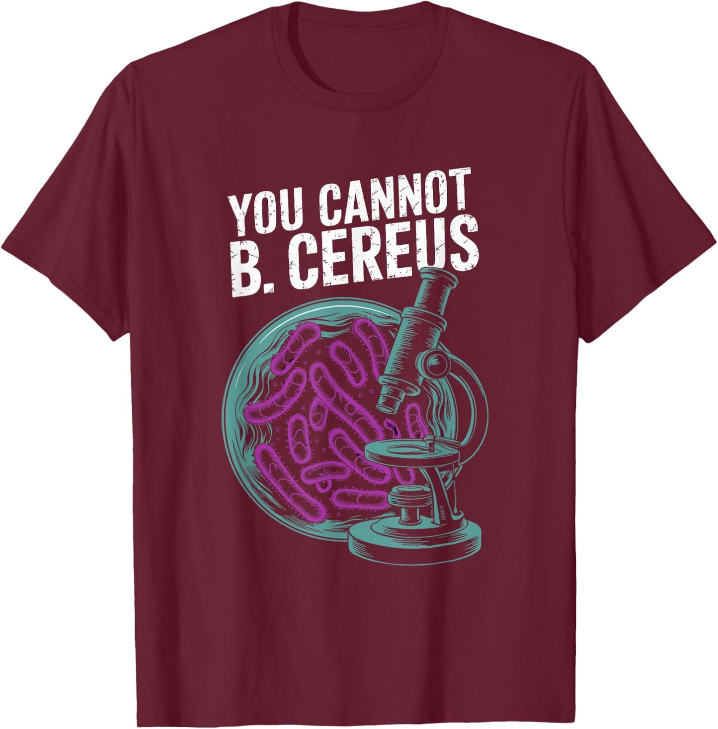 You Cannot B. Cereus Biology Pun T-Shirt - T-Shirt | Maroon