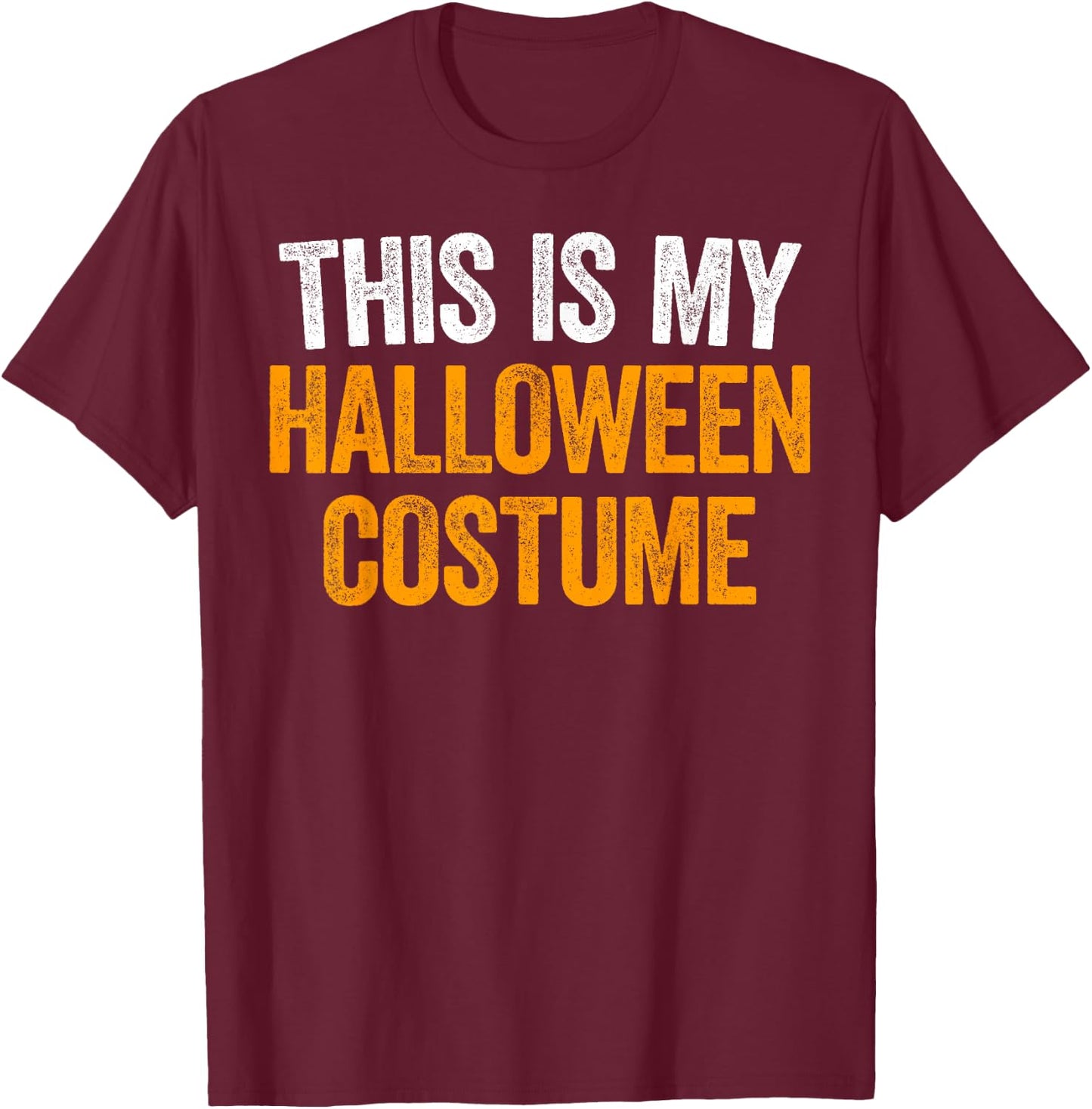 This Is My Halloween Costume Shirt Adult Men Women Kids T-Shirt - T-Shirt | Maroon