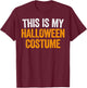 This Is My Halloween Costume Shirt Adult Men Women Kids T-Shirt - T-Shirt | Maroon