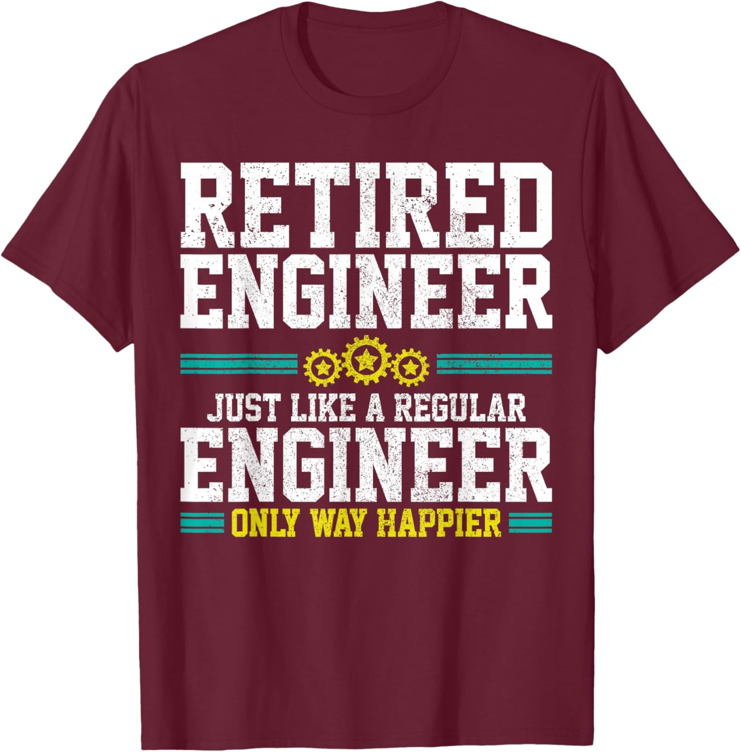 Retired Engineer Engineering Funny Saying Retirement Gift T-Shirt - T-Shirt | Maroon