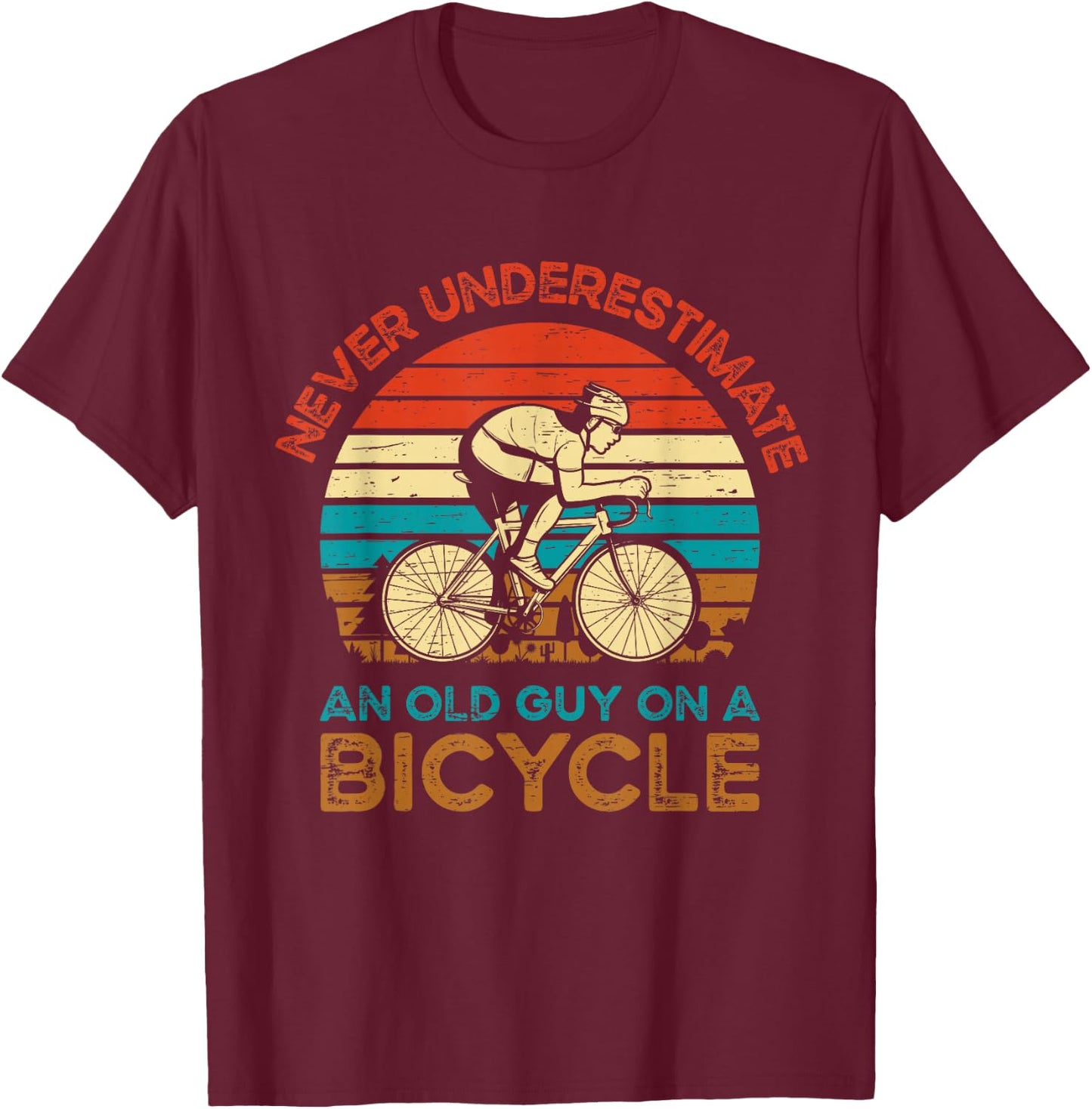 Never Underestimate An Old Guy On A Bicycle Cycling T-Shirt - T-Shirt | Maroon