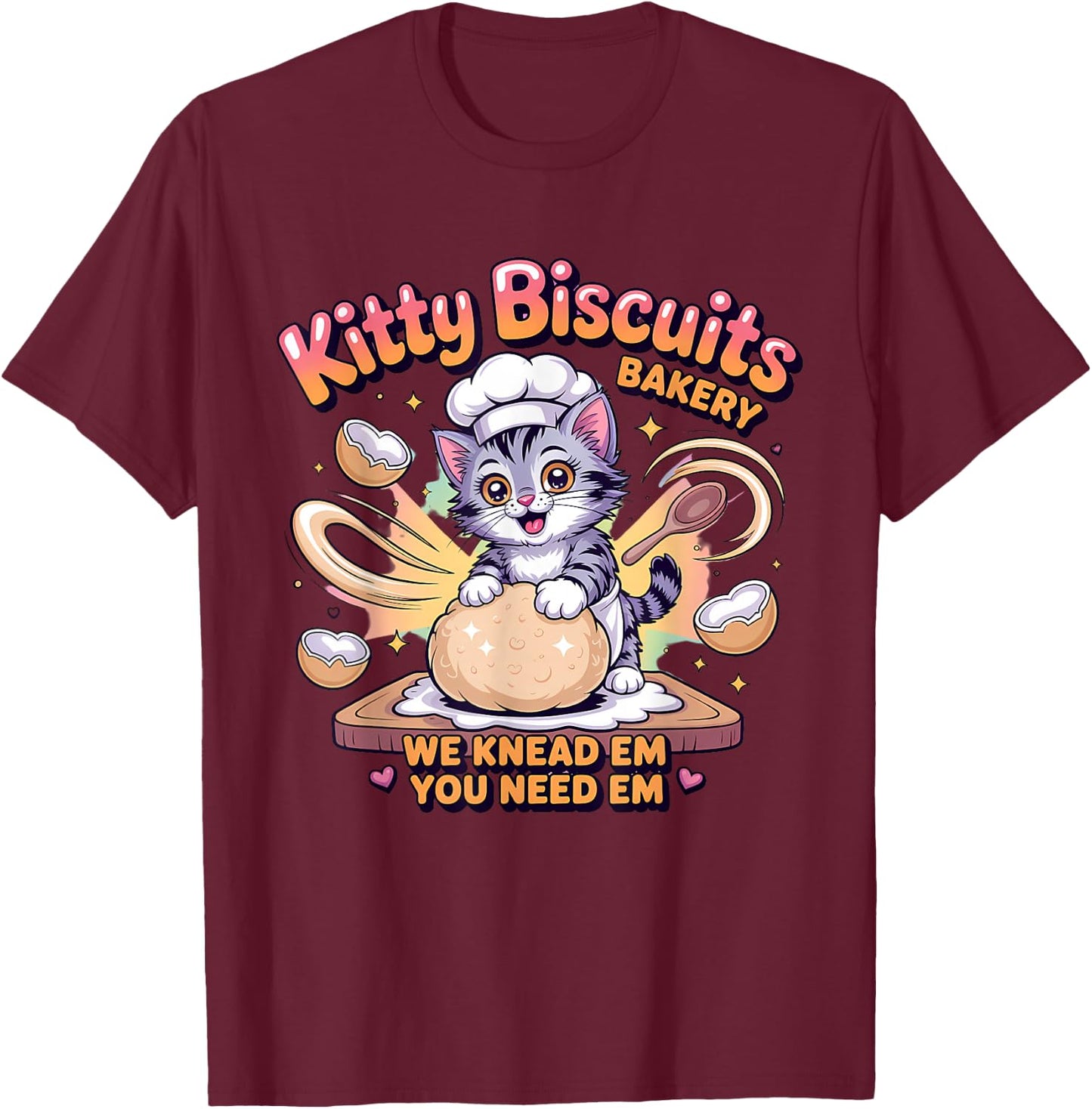 Baking Cat Kitty Biscuits We Knead Em You Need Em Baker T-Shirt - T-Shirt | Maroon