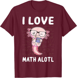 Kawaii Axolotl Pun Funny I Love Math Alotl Math T-Shirt - T-Shirt | Maroon