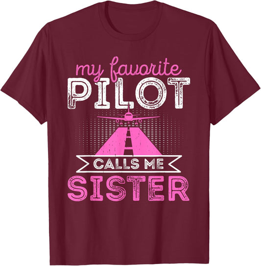 My Favorite Pilot Calls Me Sister Funny Airplane Pilot Sis T-Shirt - T-Shirt | Maroon
