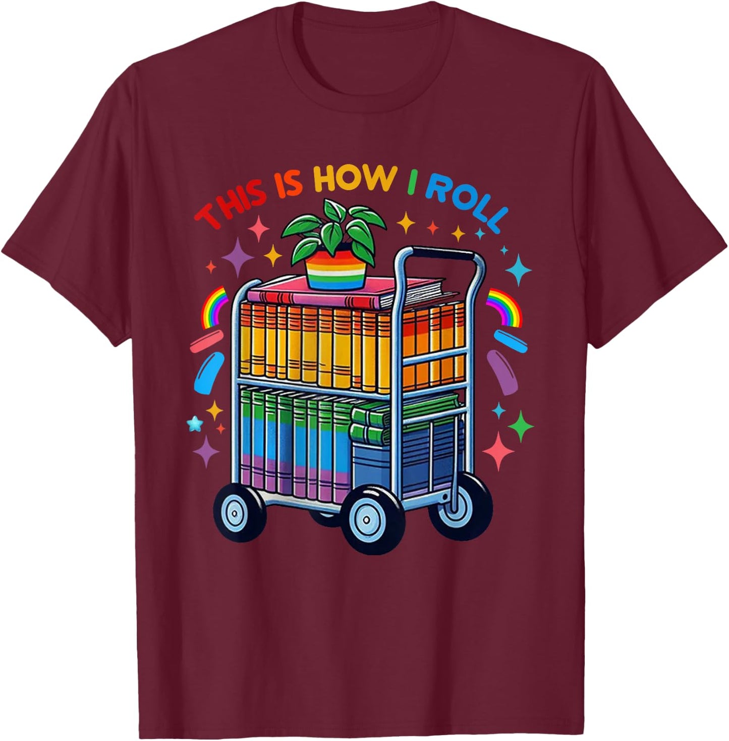 This Is How I Roll, Library, LGBT Pride Month, Queer Bookish T-Shirt - T-Shirt | Maroon