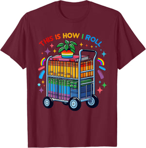 This Is How I Roll, Library, LGBT Pride Month, Queer Bookish T-Shirt - T-Shirt | Maroon