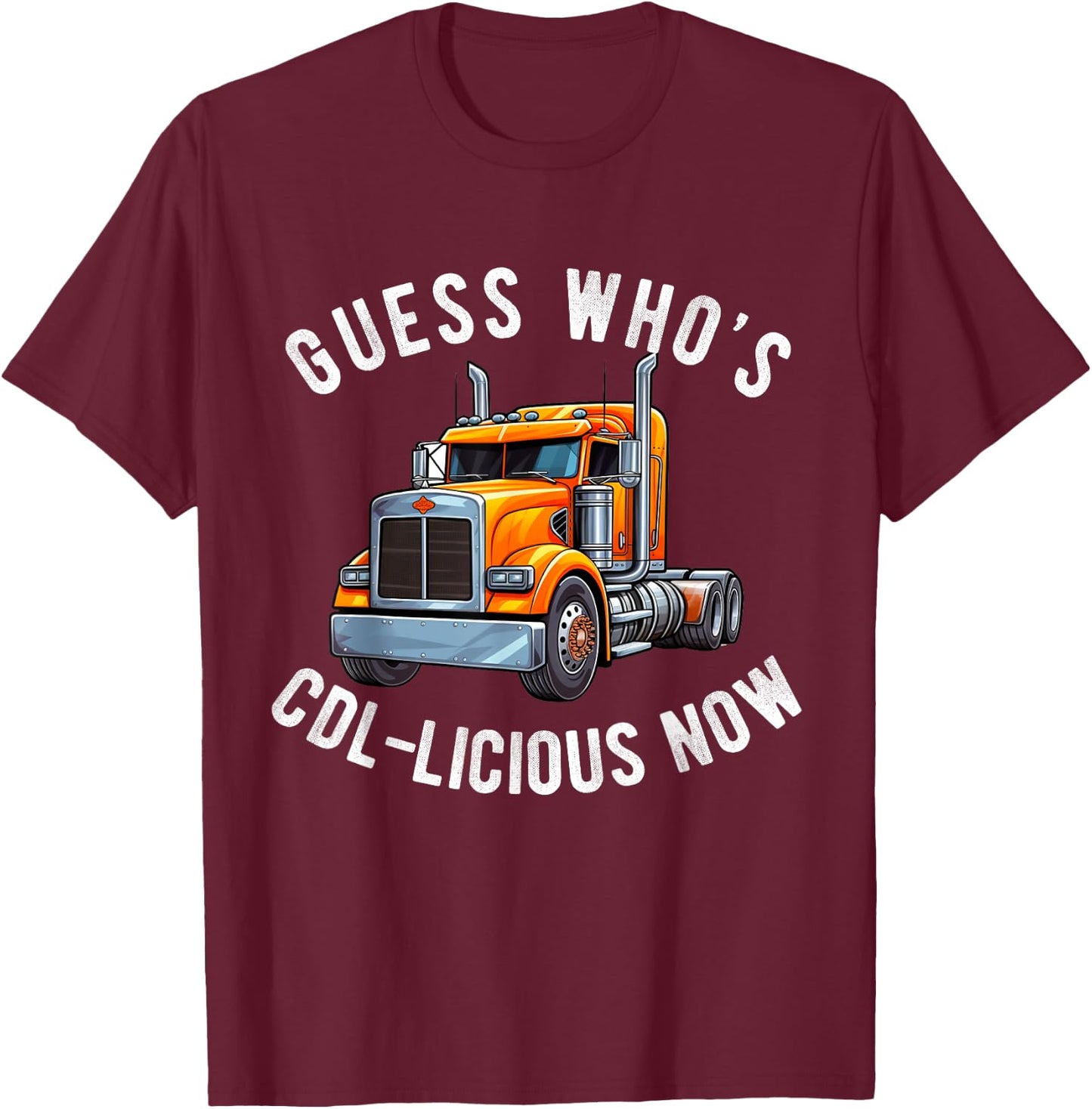 CDL Truck Driver Trucker Driving Passed CDL Exam T-Shirt - T-Shirt | Maroon