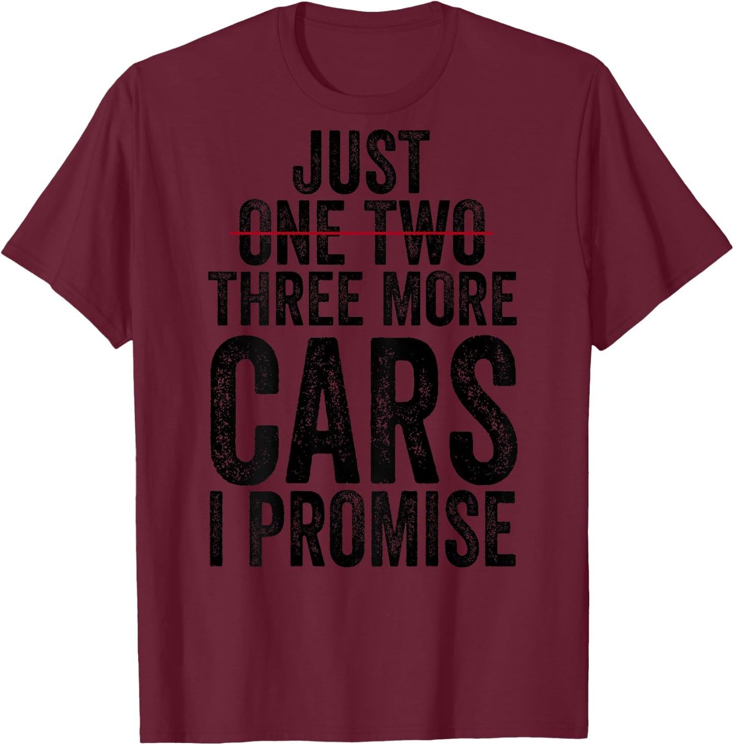 Just One Two Three More Cars I Promise (on back) T-Shirt - T-Shirt | Maroon