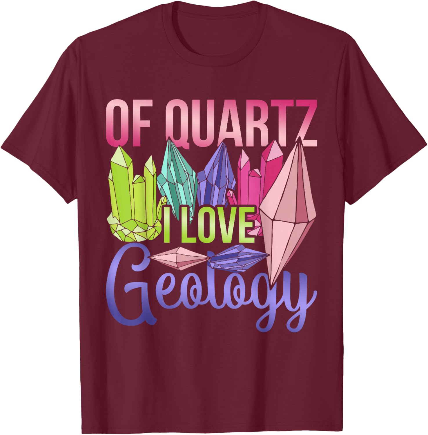 Rock Collector Quartz Geologist Funny Geology T-Shirt - T-Shirt | Maroon